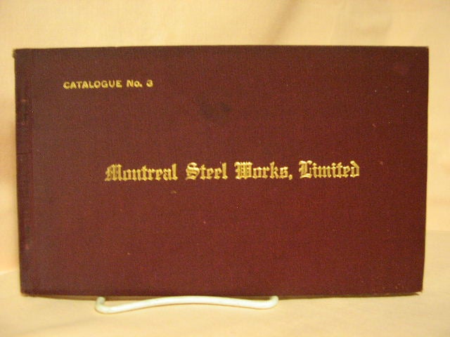 Item #32160 REFERENCE CATALOGUE NO. 3 OF MONTREAL STEEL WORKS, LIMITED. MANUFACTURERS OF SPRINGS, TRACK MATERIAL, ACID OPEN-HEARTH STEEL CATINGS, RAILWAY SUPPLIESS AND AGENTS FOR THOMAS FIRTH & SONS, LIMITED, SHEFFIELD, ENGLAND; TOOL STEEL AND FILES