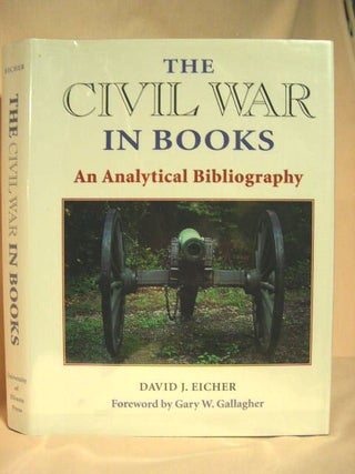 Item #32223 THE CIVIL WAR IN BOOKS; AN ANALYTICAL BIBLIOGRAPHY. David J. Eicher