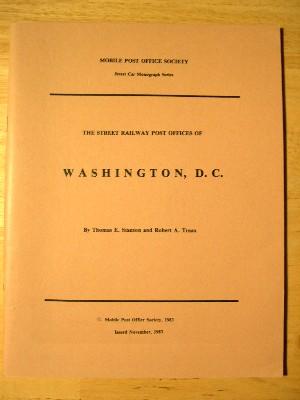 Item #32439 THE STREET RAILWAY POST OFFICES OF WASHINGTON, D.C. Thomas E. Stanton, Robert A. Truax