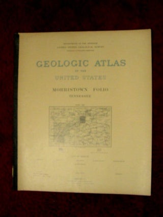 Item #32630 GEOLOGIC ATLAS OF THE UNITED STATES; MORRISTOWN FOLIO, TENNESSEE; FOLIO 27. Arthur...
