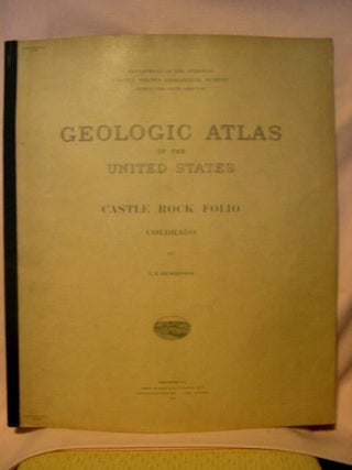 Item #32656 GEOLOGIC ATLAS OF THE UNITED STATES; CASTLE ROCK FOLIO, COLORADO; FOLIO 198. G. B....