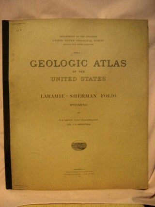 Item #32665 GEOLOGIC ATLAS OF THE UNITED STATES; LARAMIE-SHERMAN FOLIO, WYOMING; FOLIO 173. N. H....