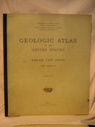 Item #32670 GEOLOGIC ATLAS OF THE UNITED STATES; SILVER CITY FOLIO, NEW MEXICO; FOLIO 199. Sidney...
