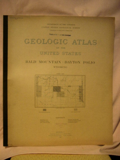 Item #32672 GEOLOGIC ATLAS OF THE UNITED STATES; BALD MOUNTAIN-DAYTON FOLIO, WYOMING; FOLIO 141. N. H. Darton, Charles D. Walcott.