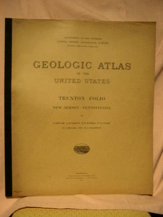 Item #32699 GEOLOGIC ATLAS OF THE UNITED STATES; TRENTON FOLIO, NEW JERSEY-PENNSYLVANIA; FOLIO...