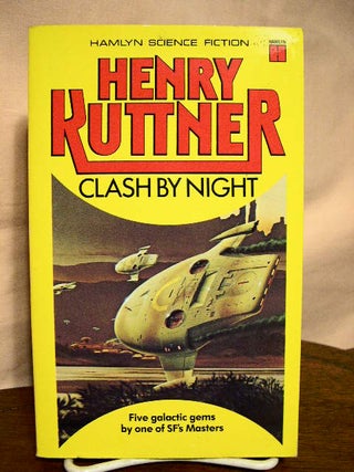 Item #32746 CLASH BY NIGHT AND OTHER STORIES. Henry Kuttner, C L. Moore