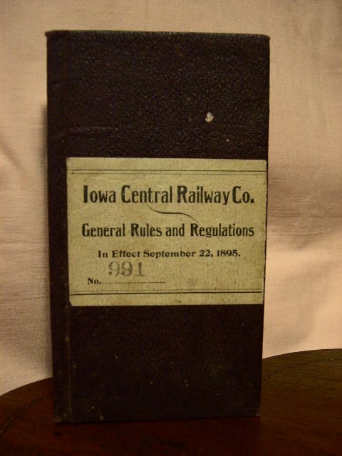 Item #32769 IOWA CENTRAL RAILWAY CO., GENERAL RULES AND REGULATIONS FOR THE GOVERNMENT OF EMPLOYES OF THE OPERATING DEPARTMENT, TAKING EFFECT SEPTEMBER 22, 1895