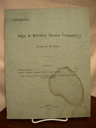 Item #32771 GENERAL STATEMENT, and REPORT ON PROPERTIES, OF ELGIN & BELVIDERE ELECTRIC COMPANY,...