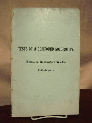 Item #32784 REPORT OF TESTS OF A COMPOUND LOCOMOTIVE (S.M. VAUCLAIN'S PATENT) BUILT BY BALDWIN...