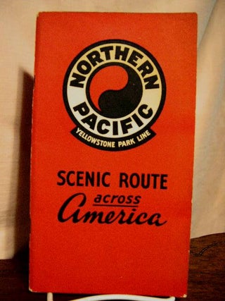 Item #32807 NORTHERN PACIFIC, YELLOWSTONE PARK LINE; SCENIC ROUTE ACROSS AMERICA