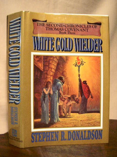 Item #32854 WHITE GOLD WIELDER; BOOK THREE OF THE SECOND CHRONICLES OF THOMAS COVENT. Stephen R. Donaldson.