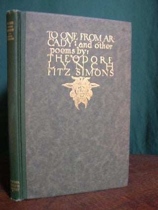Item #32940 TO ONE FROM ARCADY AND OTHER POEMS. Theodore L. Fitz Simons