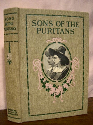 Item #32956 SONS OF THE PURITANS: A GROUP OF BRIEF BIOGRAPHIES