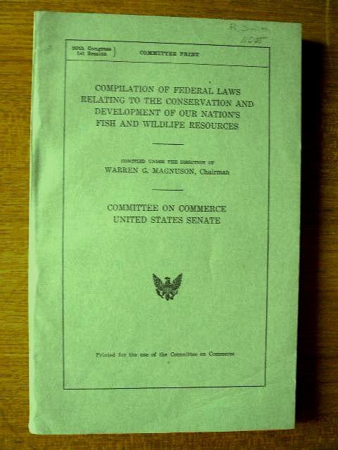 Item #32986 COMPILATION OF FEDERAL LAWS RELATING TO THE CONSERVATION AND DEVELOPMENT OF OUR NATION'S FISH AND WILDLIFE RESOURCES. Warren G. Magnuson, Chairman.