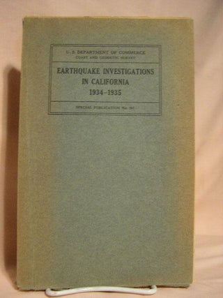 Item #32992 EARTHQUAKE INVESTIGATIONS IN CALIFORNIA 1934-1935; UNITED STATES DEPARTMENT OF...