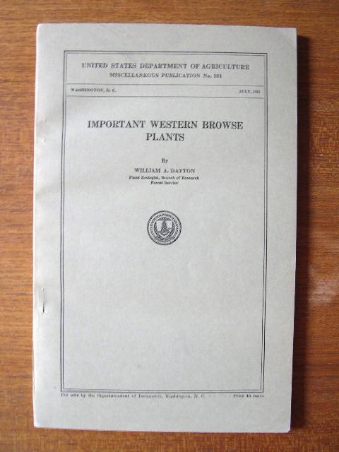 Item #33002 IMPORTANT WESTERN BROWSE PLANTS; UNITED STATES DEPARTMENT OF AGRICULTURE, MISCELLANEOUS PUBLICATION NO. 101. William A. Dayton.