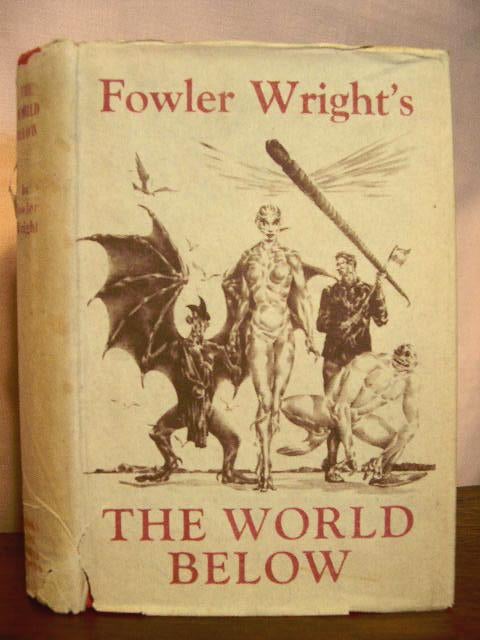 Item #33148 THE WORLD BELOW. S. Fowler Wright.