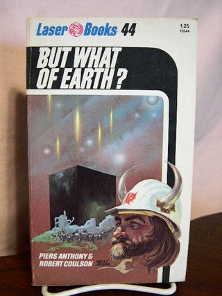 Item #33214 BUT WHAT OF EARTH? Piers Anthony, Robert Coulson