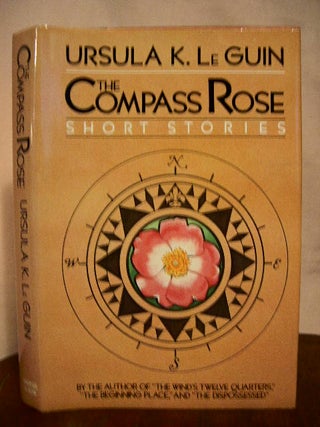 Item #33294 THE COMPASS ROSE, SHORT STORIES. Ursula K. Le Guin
