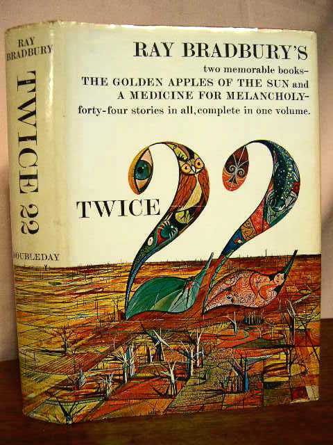 Item #33327 TWICE TWENTY-TWO: THE GOLDEN APPLES OF THE SUN; A MEDICINE FOR MELANCHOLY. Ray Bradbury.
