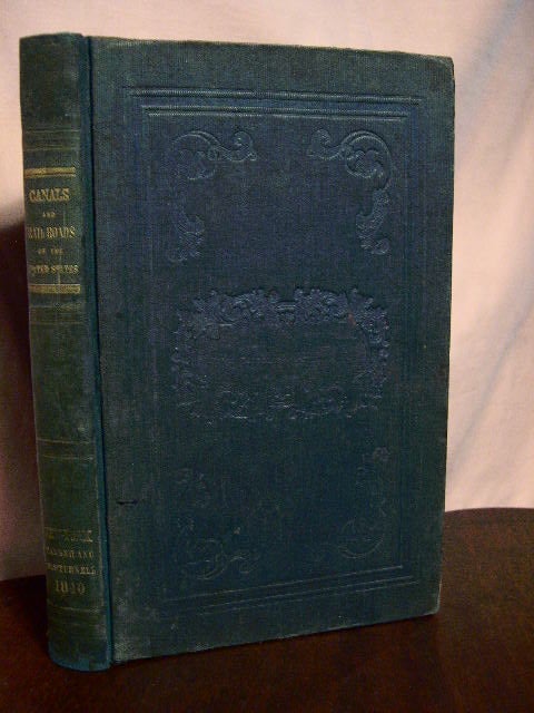 Item #33538 A DESCRIPTION OF THE CANALS AND RAIL ROADS OF THE UNITED STATES, COMPREHENDING NOTICES OF ALL THE WORKS OF INTERNAL IMPROVEMENT THROUGH THE SEVERAL STATES. Tanner, enry, chenck.
