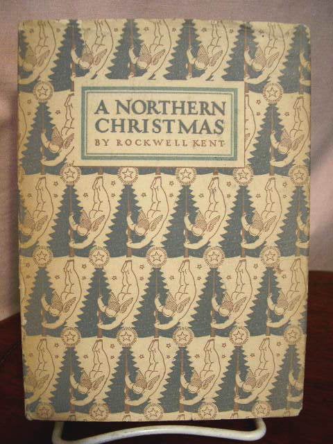 Item #33577 A NORTHERN CHRISTMAS: BEING THE STORY OF A PEACEFUL CHRISTMAS IN THE REMOTE AND PEACEFUL WILDERNESS OF AN ALASKAN ISLAND. Rockwell Kent.