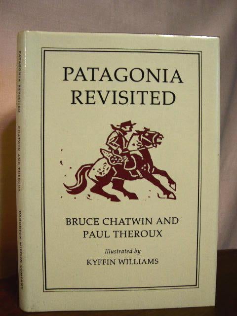 Item #33610 PATAGONIA REVISITED. Bruce Chatwin, Paul Theroux.