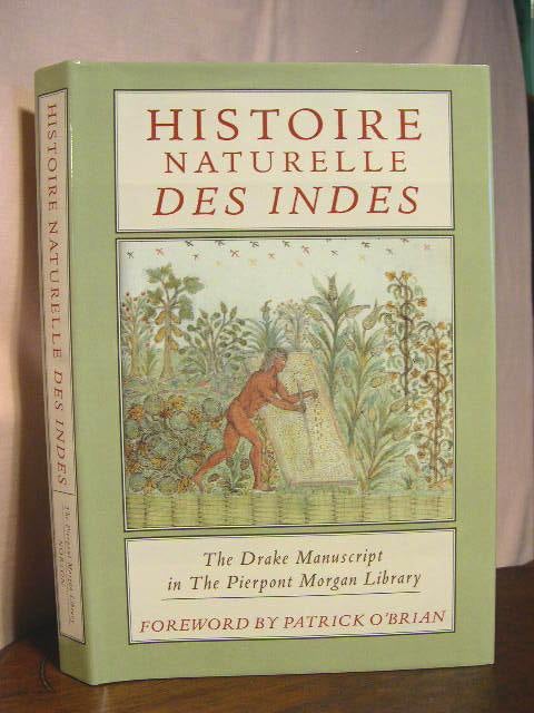 Item #33628 HISTOIRE NATURELLE DES INDES; THE DRAKE MANUSCRIPT IN THE PIERPONT MORGAN LIBRARY. Sir Francis Drake.