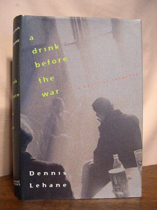Item #33739 A DRINK BEFORE THE WAR. Dennis Lahane
