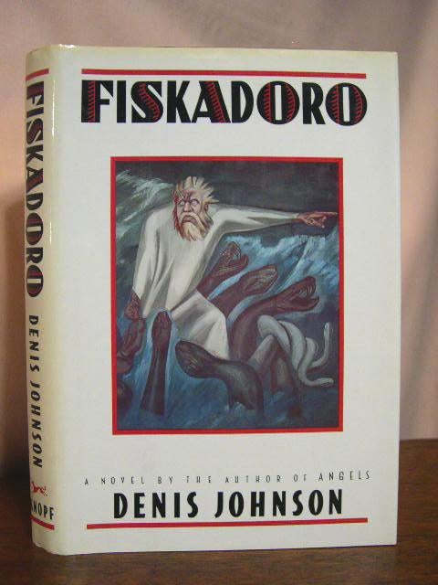 Item #33744 FISKADOROA. Denis Johnson.