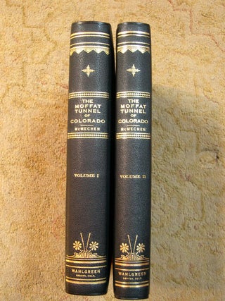 THE MOFFAT TUNNEL OF COLORADO, AN EPIC OF EMPIRE; VOLUMES ONE AND TWO