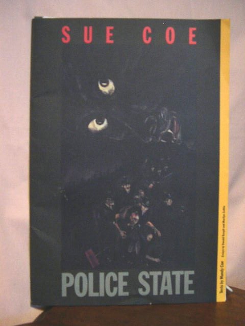 Item #33837 POLICE STATE. Sue Coe, Mandy Coe, Donald Kuspit, Marilyn Zeitlin.