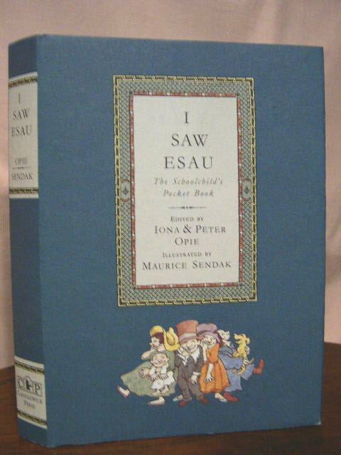 Item #33843 I SAW ESAU; THE SCHOOLCHILD'S POCKET BOOK. Iona and Peter Opie.
