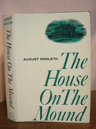 Item #33940 THE HOUSE ON THE MOUND. August Derleth