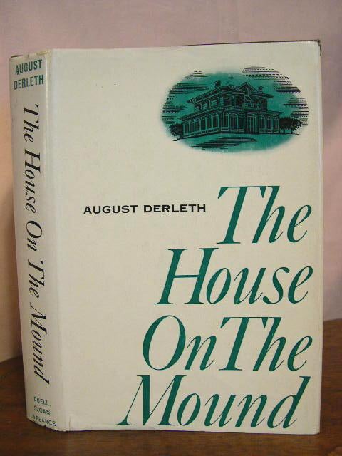 Item #33940 THE HOUSE ON THE MOUND. August Derleth.