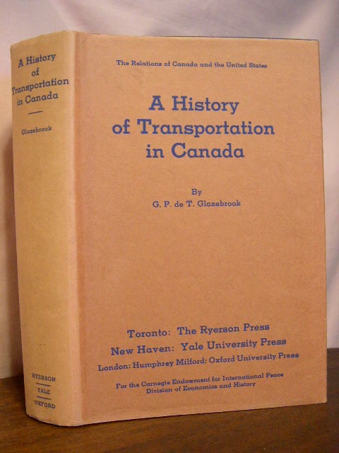 Item #33954 A HISTORY OF TRANSPORTATION IN CANADA. G. P. de T. Glazebrook.