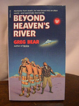 Item #34055 BEYOND HEAVEN'S RIVER. Greg Bear