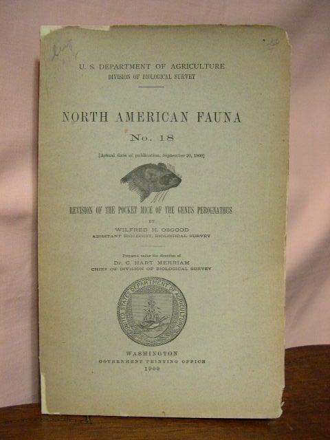 Item #34101 REVISION OF THE POCKET MICE OF THE GENUS PEROGNATHUS: NORTH AMERICAN FAUNA NO. 18. Wilfred H. Osgood.