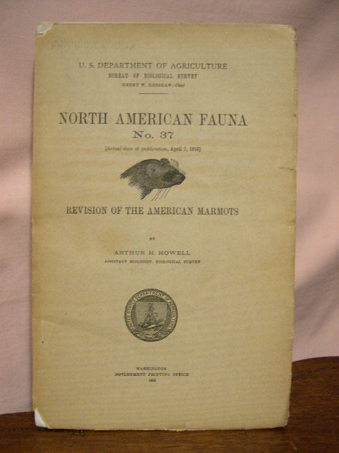 Item #34104 REVISION OF THE AMERICAN MARMOTS: NORTH AMERICAN FAUNA NO. 37. Arthur H. Howell.