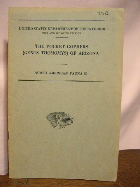 Item #34109 THE POCKET GOPHERS (GENUS THOMOMYHS) OF ARIZONA: NORTH AMERICAN FAUNA NO. 59. Edward A. Goldman.