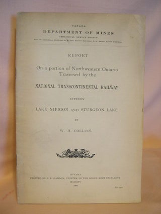 Item #34213 REPORT ON A PORTION OF NORTHWESTERN ONTARIO TRAVERSED BY THE NATIONAL...