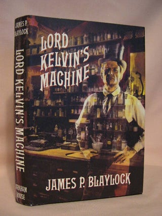Item #34352 LORD KELVIN'S MACHINE. James P. Blaylock