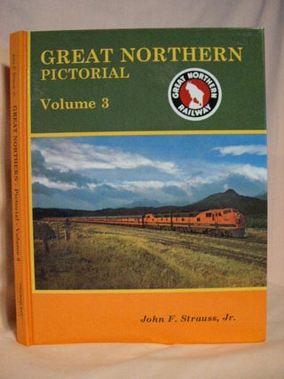 Item #34386 GREAT NORTHERN PICTORIAL, VOLUME 3: ROCKY'S CLEAN WINDOW TRAINS. John F. Strauss, Jr