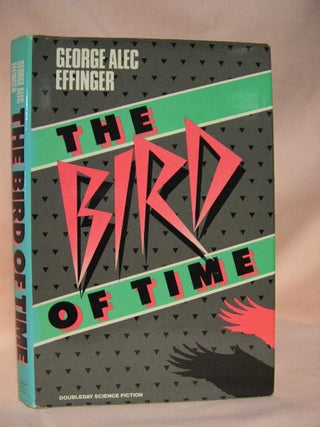 Item #34442 THE BIRD OF TIME. George Alec Effinger