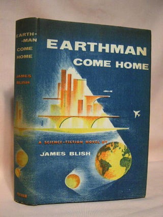 Item #34511 EARTHMAN, COME HOME. James Blish