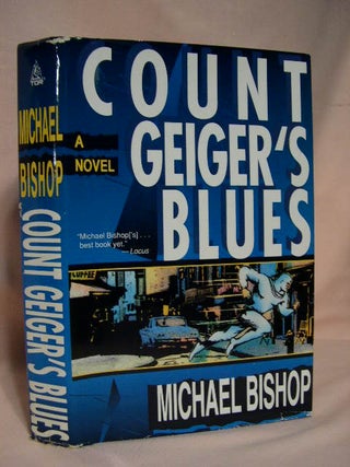 Item #34565 COUNT GEIGER'S BLUES. Michael Bishop