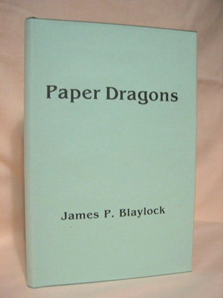 Item #34586 PAPER DRAGONS. James P. Blaylock