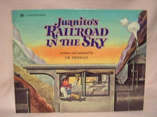 Item #34677 JUANITO'S RAILROAD IN THE SKY. Vic Herman