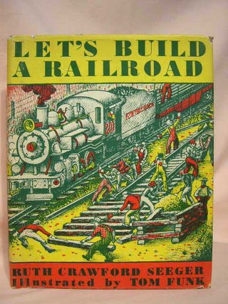 Item #34679 LET'S BUILD A RAILROAD. Ruth Crawford Seeger