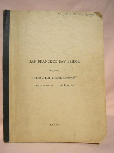 SAN FRANCISCO BAY BRIDGE, PROPOSED BY INTER-CITIES BRIDGE COMPANY ...